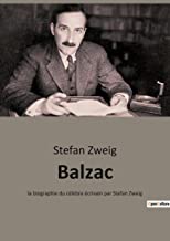 Balzac: la biographie du célèbre écrivain par Stefan Zweig