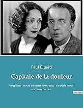 Capitale de la douleur: Répétitions - Mourir de ne pas nourir (sic!) - Les petits justes - nouveaux poèmes.