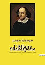 L'Affaire Shakespeare: Enquête sur la face cachée du célèbre dramaturge anglais