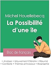 Réussir son Bac de français 2023 : Analyse de La Possibilité d'une île de Michel Houellebecq
