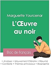 Réussir son Bac de français 2023 : Analyse de L'Oeuvre au noir de Marguerite Yourcenar