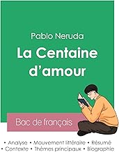 Réussir son Bac de français 2023 : Analyse de La Centaine d'amour de Pablo Neruda