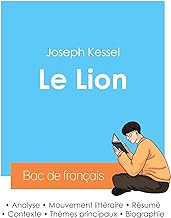 Réussir son Bac de français 2024 : Analyse du roman Le Lion de Joseph Kessel