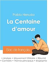 Réussir son Bac de français 2024 : Analyse de La Centaine d'amour de Pablo Neruda