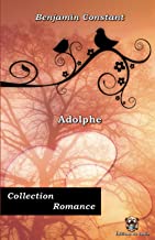 Adolphe - Benjamin Constant - Collection Romance - Éditions du Carlin: Texte intégral