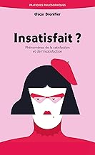 Insatisfait ?: Phénomènes de la satisfaction et de l'insatisfaction