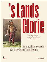 ’s Lands glorie: Een geïllustreerde geschiedenis van België