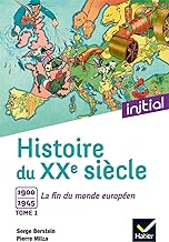 Histoire du XXe siècle: Tome 1, 1900 à 1945 : la fin du monde européen