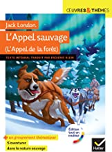 L'Appel de la forêt (L'Appel sauvage): suivi d'un groupement thématique « « L'être humain face à la nature sauvage »