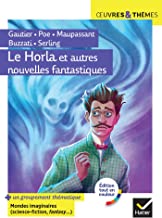 Le Horla et autres nouvelles fantastiques: Suivi d'un groupement thématique 