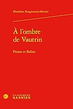 A L'ombre De Vautrin: Proust Et Balzac