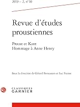 Revue D'etudes Proustiennes: Proust Et Kant. Hommage a Anne Henry: Proust et Kant. Hommage à Anne Henry: 2019 - 2, n° 10