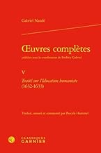 Oeuvres complètes publiées sous la coordination de frédéric gabriel. v - traité: TRAITÉ SUR L'ÉDUCATION HUMANISTE (1632-1633)