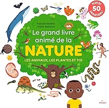 Le grand livre animé de la nature: Les animaux, les plantes et toi