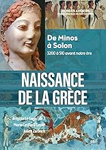 Naissance de la Grèce: De Minos à Solon (3200 à 510 avant notre ère)