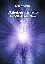 L'Astrologie spirituelle des 108 vies de l'Ã¢me