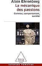 La Mécanique des passions: Cerveau,comportement, société