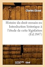 Histoire du droit romain ou Introduction historique à l'étude de cette législation