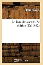 Le livre des esprits. 8e édition (Éd.1862)