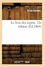 Le livre des esprits. 12e édition (Éd.1864)