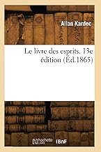 Le livre des esprits. 13e édition (Éd.1865)