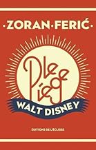 Le piège Walt Disney: Et autres nouvelles