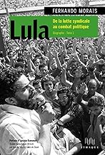 Lula: Luiz Inácio da Silva – Biographie vol. 1