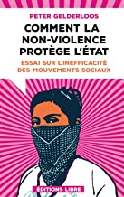 Comment la non-violence protège l'Etat: Essai sur l'inefficacité des mouvements sociaux