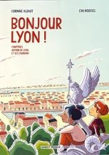 Bonjour Lyon ! : Comptines autour de Lyon et ses environs