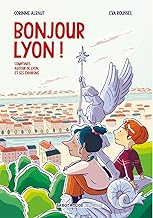 Bonjour Lyon ! : Comptines autour de Lyon et ses environs