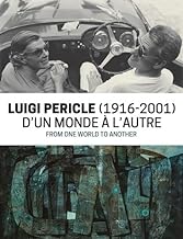 Luigi Pericle (1916-2001): D'un monde à l'autre