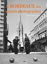 Le Bordeaux des grands photographes