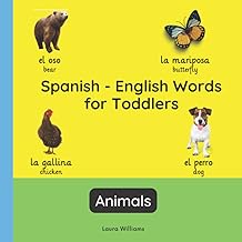 Spanish - English Words for Toddlers - Animals: Teach and Learn Spanish For Kids and Beginners | Bilingual Picture Book with English Translations