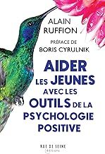 Aider les Jeunes: Avec les outils de la psychologie positive