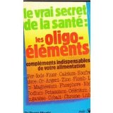 Les Oligo-lments, complments indispensables de votre alimentation (Marabout service)