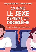 Quand le sexe devient un problème: Thérapie stratégique des troubles sexuels: 31556