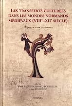 Les Transferts Culturels Dans Les Mondes Normands Medievaux Viiie-xiie Siecle: Objets, Acteurs Et Passeurs