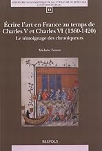 Écrire l’art en France au temps de Charles V et Charles VI (1360-1420): Le témoignage des chroniqueurs