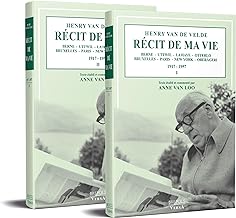Henry van de Velde. Récit de ma vie, 1917-1957: Texte établi et commenté par Anne Van Loo