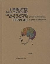 3 minutes pour comprendre les 50 plus grands mécanismes du cerveau : Architecture et fonctionnement du cerveau, cerveau gauche contre cerveau droit, ... linguistique, émotionnel, sommeil et rêve...