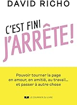 C'est fini, j'arrête ! - Tourner la page en amour, en amitié, au travail et passer à autre chose