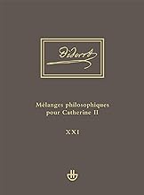 Idées V, 1. Mélanges philosophiques pour Catherine II et autres écrits politiques (1762-1774): uvres complètes. Tome XXI