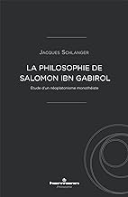 La philosophie de Salomon ibn Gabirol: Etude d'un nÃ©oplatonisme monothÃ©iste
