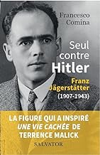 Seul contre Hitler: Franz Jägerstätter (1907-1943)