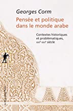 Pensée et politique dans le monde arabe : Contextes historiques et problématiques, XIXe-XXIe siècle