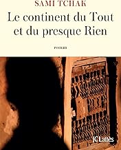 Le continent du Tout et du presque Rien