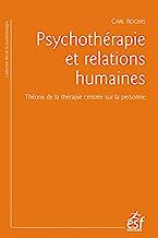 Psychothérapie et relations humaines : Théorie de la thérapie centrée sur la personne: THEORIE DE LA THERAPIE CENTREE SUR LA PERSONNES