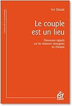 Le couple est un lieu: Quand l'analyse des lieux raconte le couple