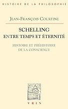 Schelling Entre Temps Et Eternite: Histoire Et Prehistoire De La Conscience: Histoire et prÃ©histoire de la conscience