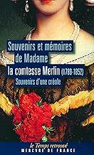 Souvenirs et mémoires de Madame la comtesse Merlin (1789-1852): Souvenirs d'une créole
